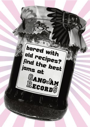 bored with old recipes? find the best jams at GangJam Records